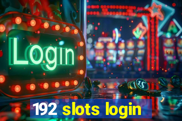 192 slots login